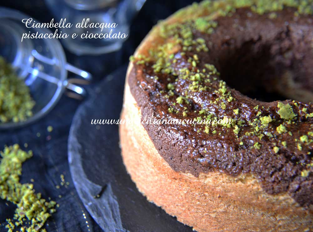 Ciambella all'acqua pistacchio e cioccolato