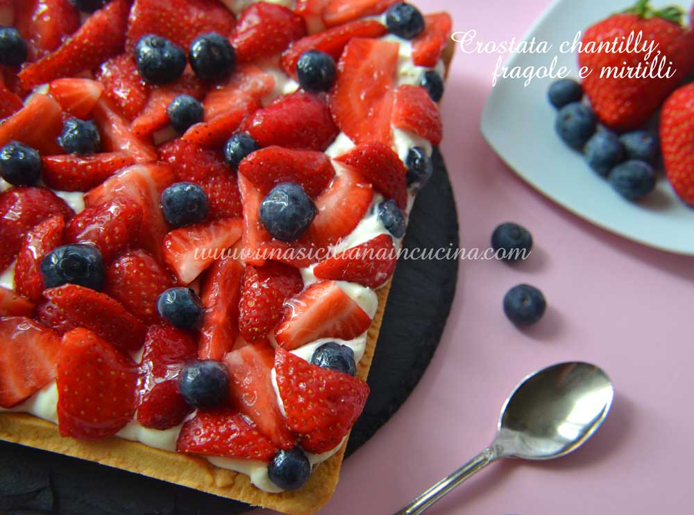 Crostata chantilly fragole e mirtilli Crostata chantilly fragole e mirtilli